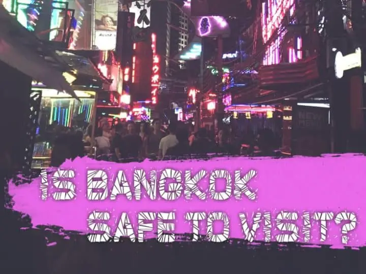 Is Bangkok Safe To Visit? (For Families, Solo Travelers And Others)